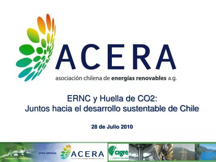 ernc y huella de co2 juntos hacia el desarrollo sustentable de chile 28 de julio 2010