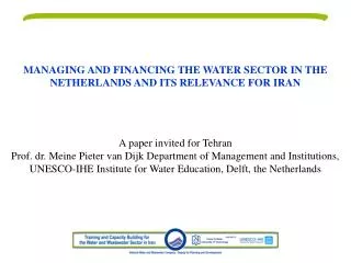 MANAGING AND FINANCING THE WATER SECTOR IN THE NETHERLANDS AND ITS RELEVANCE FOR IRAN
