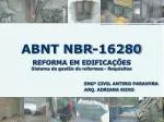 ABNT NBR-16280 REFORMA EM EDIFICAÇÕES Sistema de gestão de reformas - Requisitos - slide 1