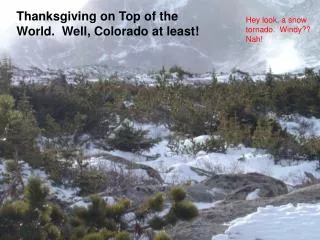 Thanksgiving on Top of the World. Well, Colorado at least!