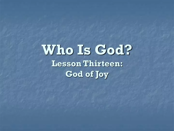 who is god lesson thirteen god of joy