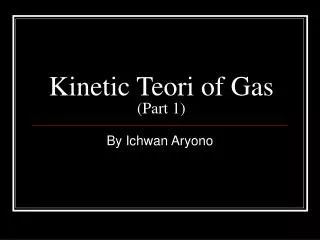 Kinetic Teori of Gas (Part 1)