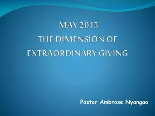 MAY 2013 THE DIMENSION OF EXTRAORDINARY GIVING