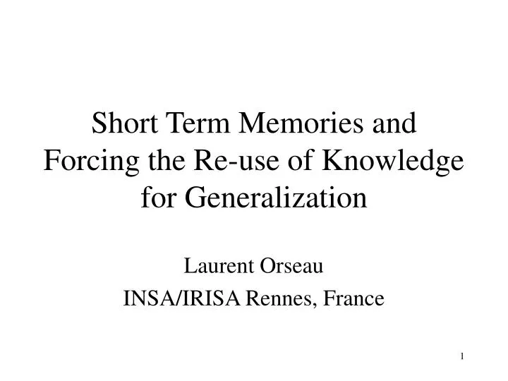 short term memories and forcing the re use of knowledge for generalization