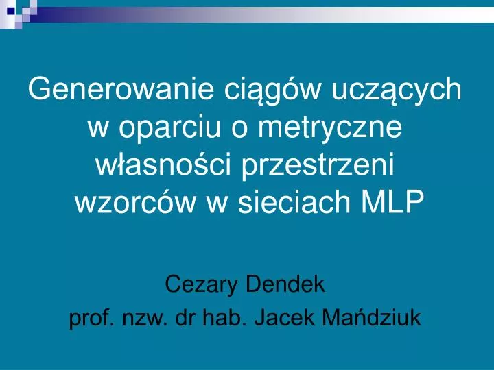 generowanie ci g w ucz cych w oparciu o metryczne w asno ci przestrzeni wzorc w w sieciach mlp