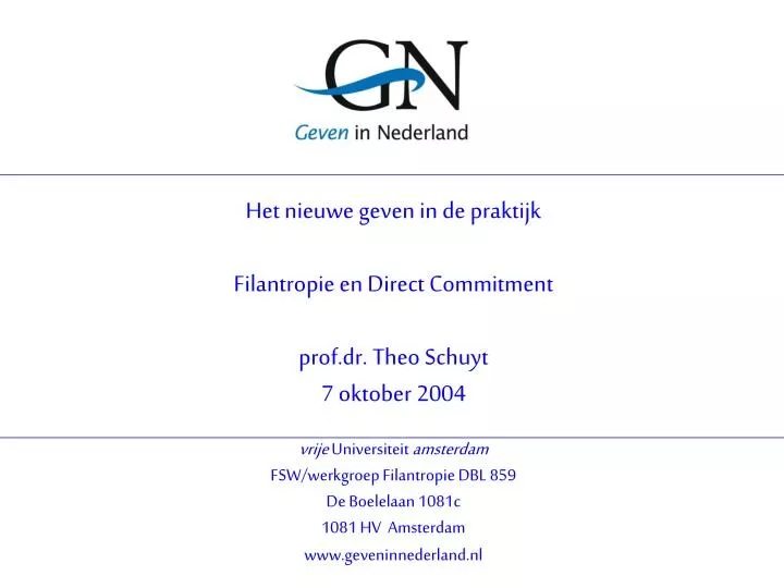 het nieuwe geven in de praktijk filantropie en direct commitment prof dr theo schuyt 7 oktober 2004