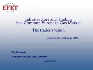 Eric Bensaude Member of the EFET Gas Committee 					efet