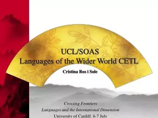 UCL/SOAS Languages of the Wider World CETL Cristina Ros i Sole