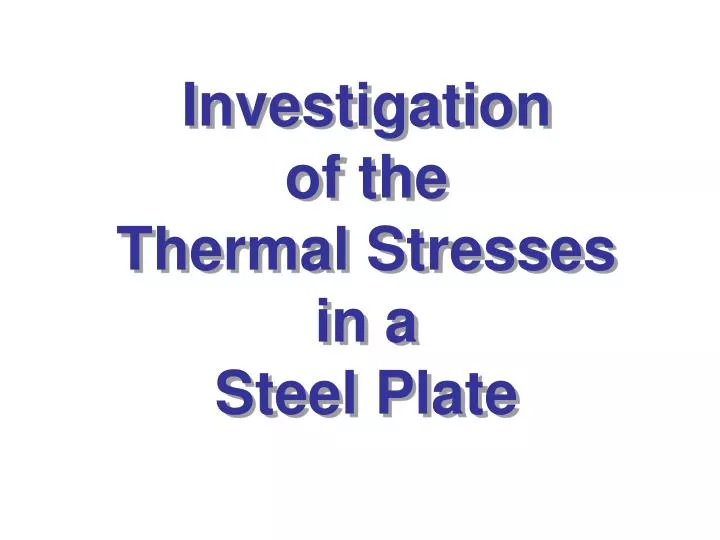 investigation of the thermal stresses in a steel plate