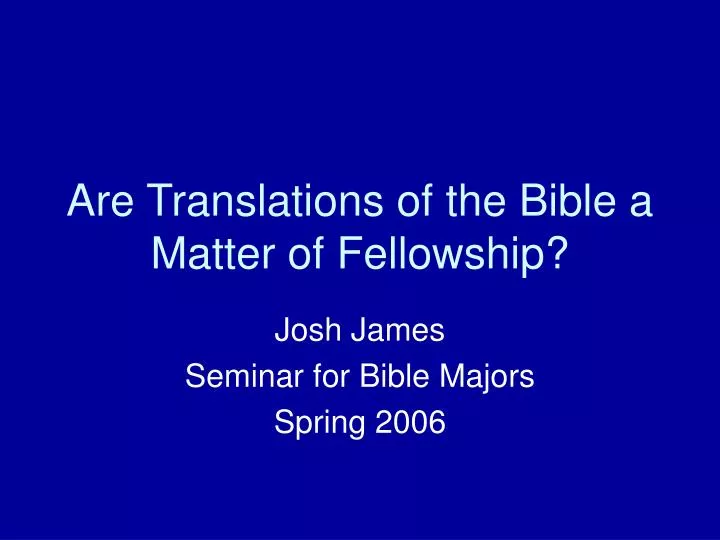 are translations of the bible a matter of fellowship