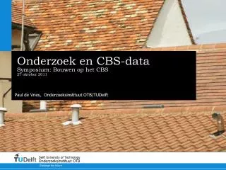 onderzoek en cbs data symposium bouwen op het cbs 27 oktober 2011