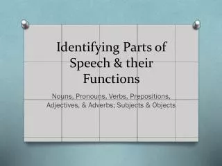 Identifying Parts of Speech &amp; their Functions