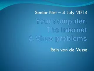 Your computer , The Internet &amp; Virus problems