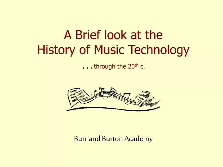 a brief look at the history of music technology through the 20 th c