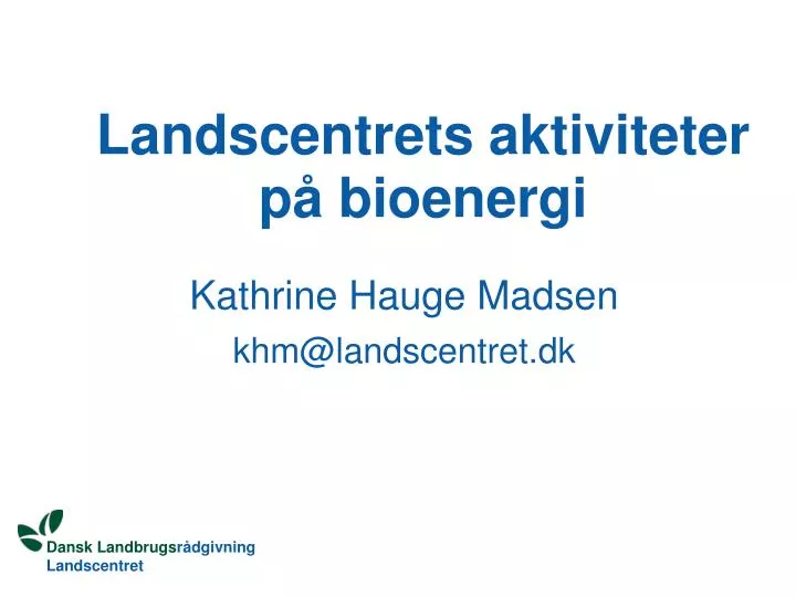 landscentrets aktiviteter p bioenergi