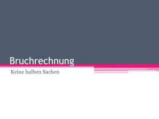 bruchrechnung