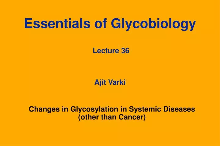 essentials of glycobiology lecture 36 ajit varki