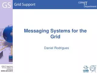 Messaging Systems for the Grid