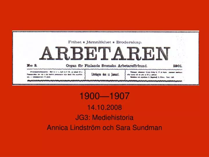 1900 1907 14 10 2008 jg3 mediehistoria annica lindstr m och sara sundman