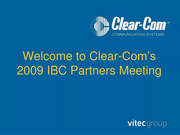 welcome to clear com s 2009 ibc partners meeting