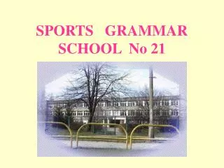 SPORTS GRAMMAR SCHOOL No 21