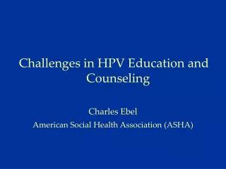 Challenges in HPV Education and Counseling