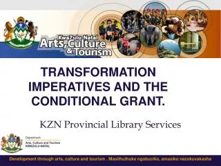 TRANSFORMATION IMPERATIVES AND THE CONDITIONAL GRANT.