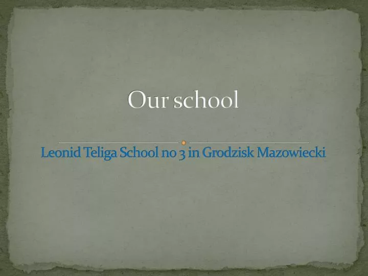our school leonid teliga school no 3 in grodzisk mazowiecki