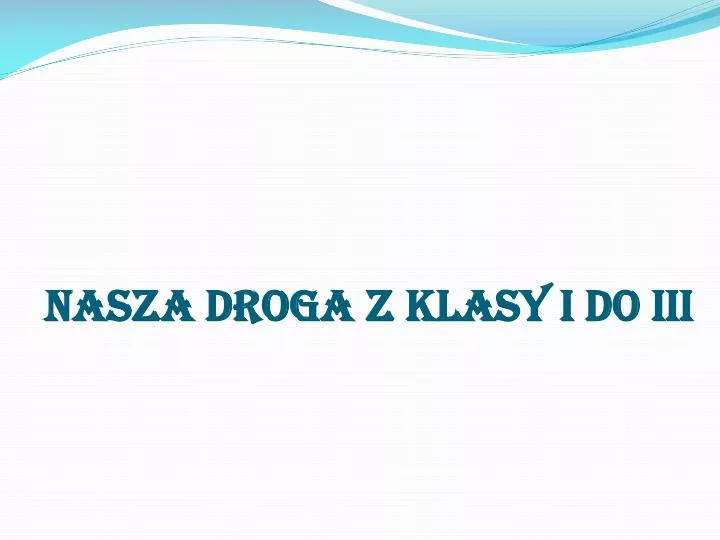 nasza droga z klasy i do iii