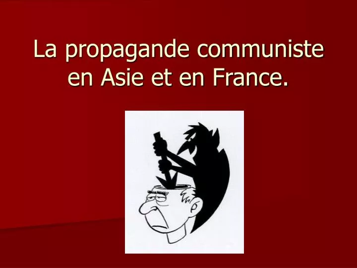 la propagande communiste en asie et en france