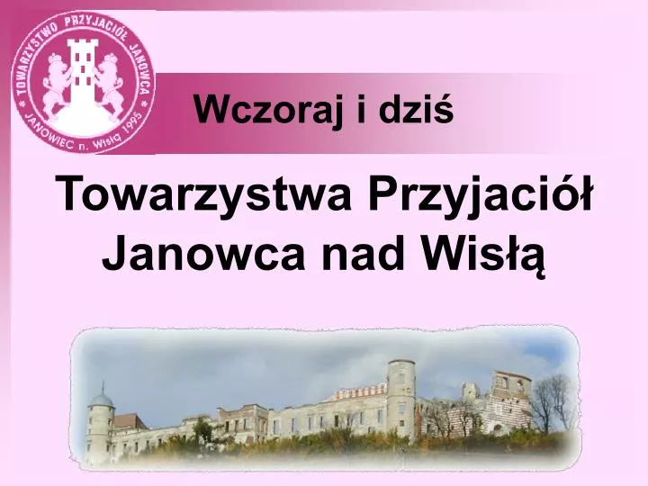 wczoraj i dzi towarzystwa przyjaci janowca nad wis