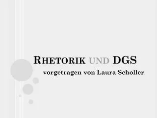rhetorik und dgs