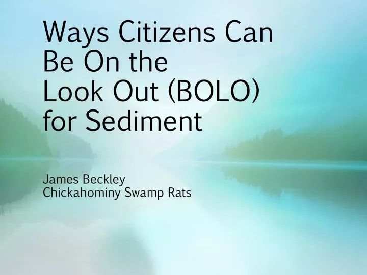 ways citizens can be on the look out bolo for sediment