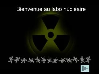 bienvenue au labo nucl aire