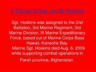 Sgt. Jay M. Hoskins Arrived back to his Hometown on August 13, 2009 at Cox Field Airport in