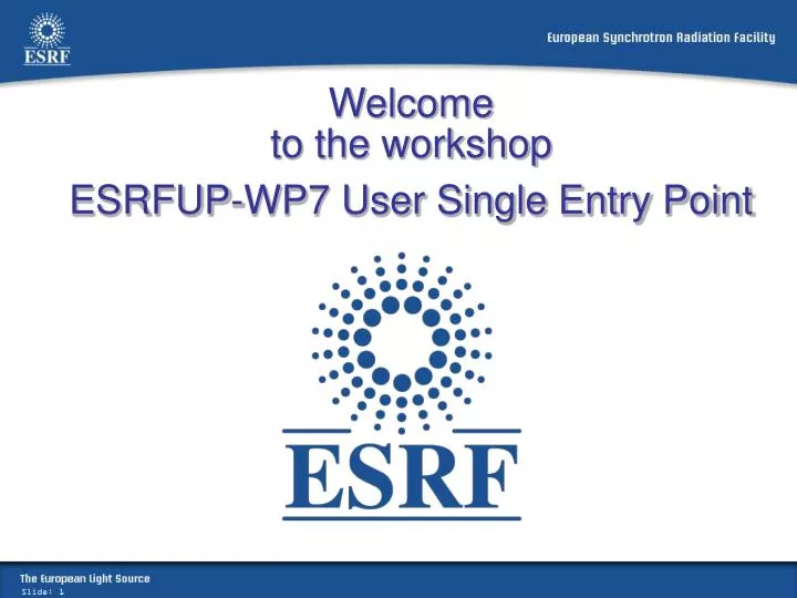 welcome to the workshop esrfup wp7 user single entry point