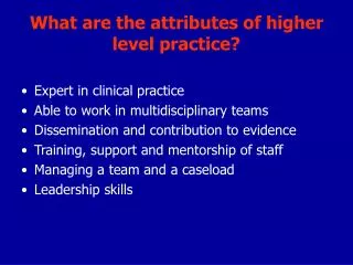 What are the attributes of higher level practice?