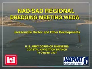 NAD/SAD REGIONAL DREDGING MEETING/WEDA	 Jacksonville Harbor and Other Developments