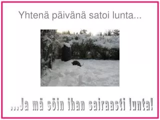 yhten p iv n satoi lunta