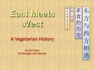 East Meets West A Vegetarian History by John Davis IVU Manager and Historian