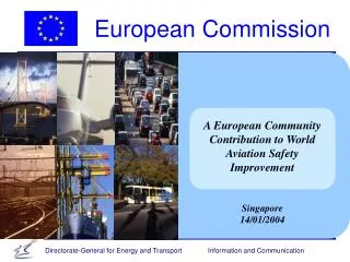 A European Community Contribution to World Aviation Safety Improvement Singapore 14/01/2004