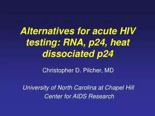 Alternatives for acute HIV testing: RNA, p24, heat dissociated p24