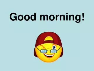 good morning