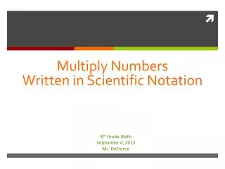 Multiply Numbers Written in Scientific Notation