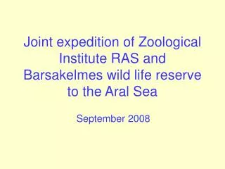 Joint expedition of Zoological Institute RAS and Barsakelmes wild life reserve to the Aral Sea