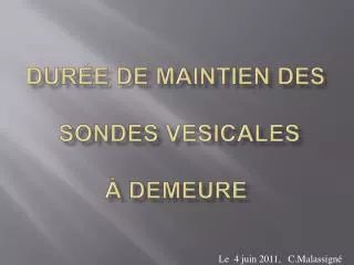 dur e de maintien des sondes vesicales demeure