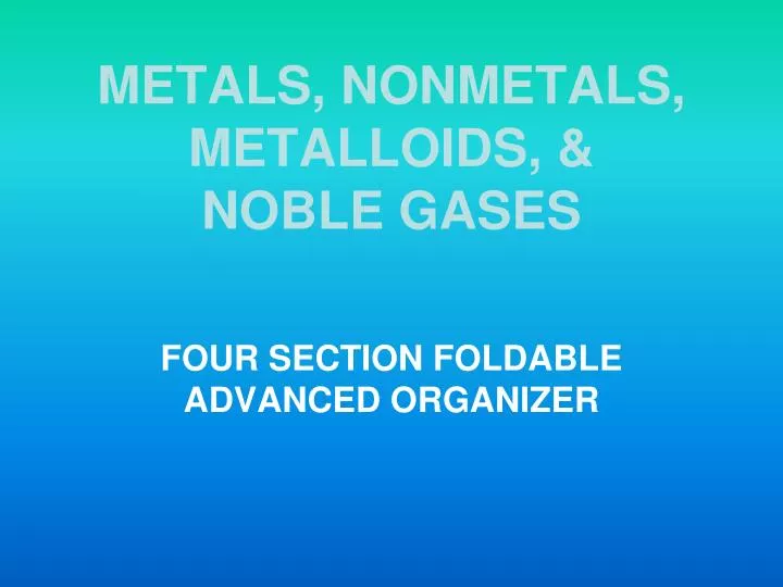 metals nonmetals metalloids noble gases