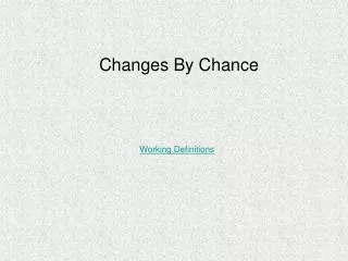 Changes By Chance
