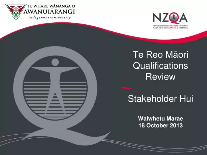 te reo m ori qualifications review stakeholder hui waiwhetu marae 18 october 2013