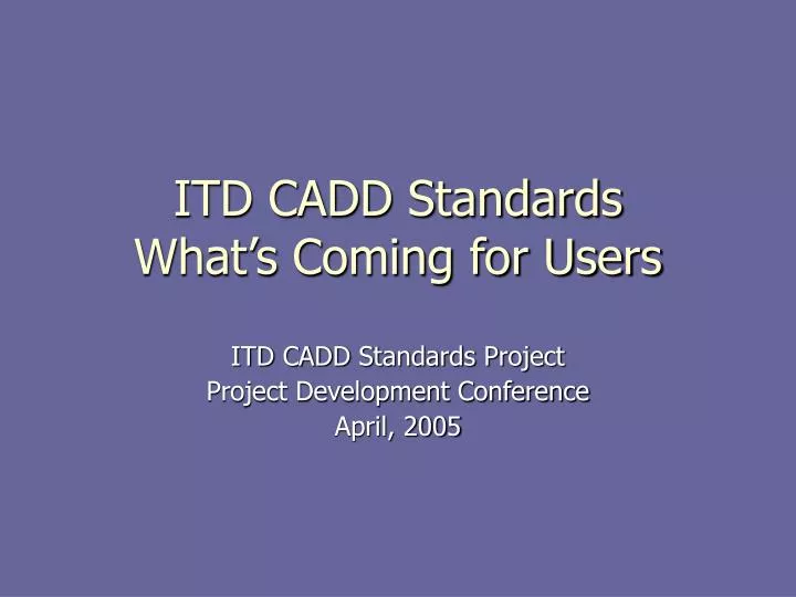 itd cadd standards what s coming for users